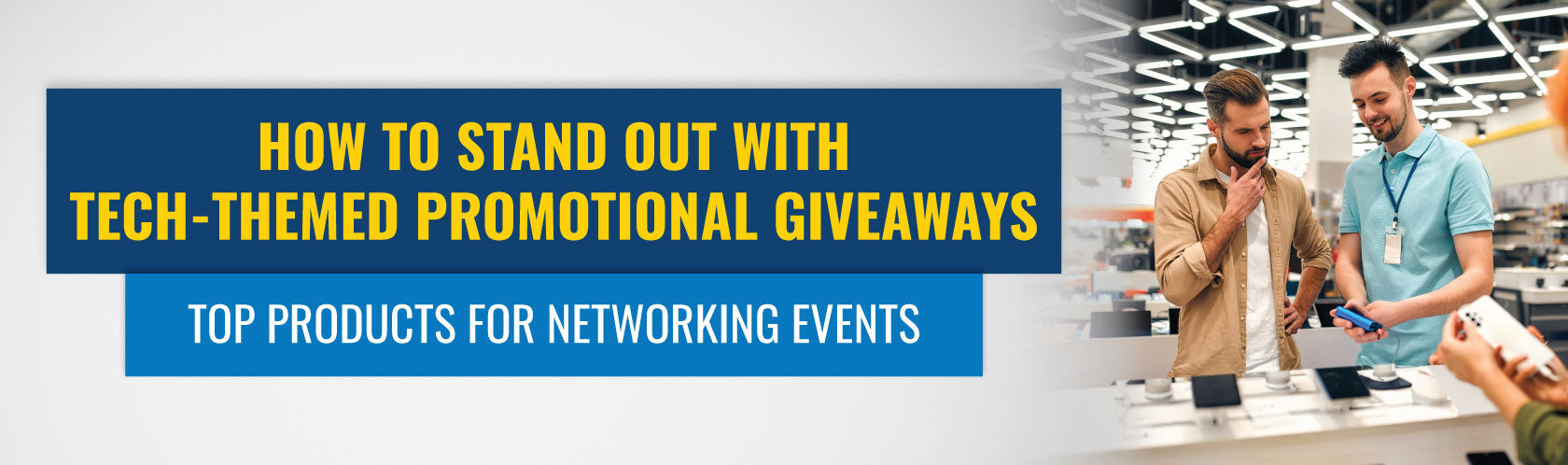 How to Stand Out with Tech-Themed Promotional Giveaways: Top Products for Networking Events